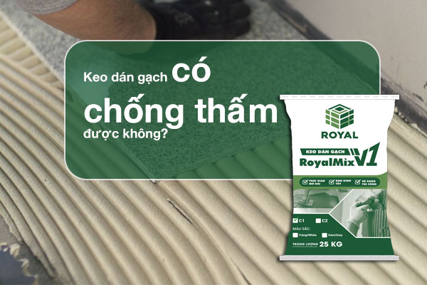 Keo dán gạch có chống thấm được không