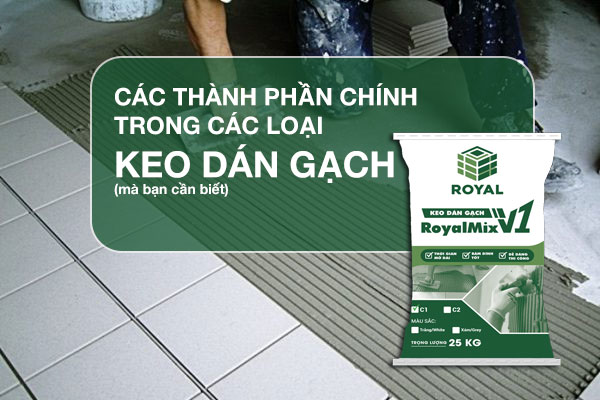 Các thành phần chính trong các loại keo dán gạch